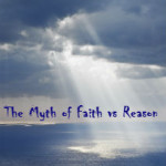 The Myth of Faith vs Reason by Dr Craig Biehl www.challies.com