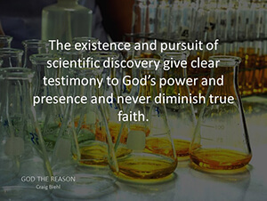 The existence and pursuit of scientific discovery give clear testimony to God’s power and presence and never diminish true faith.