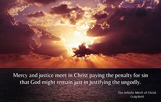Mercy and justice meet in Christ paying the penalty for sin that God might remain just in justifying the ungodly.