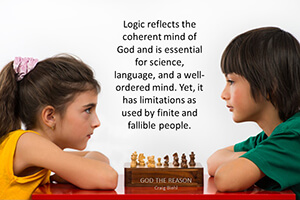 Logic reflects the coherent mind of God and is essential for science, language, and a well-ordered mind. Yet, it has limitations as used by finite and fallible people.