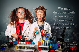 We may discover truth when we do science, but God remains its source.